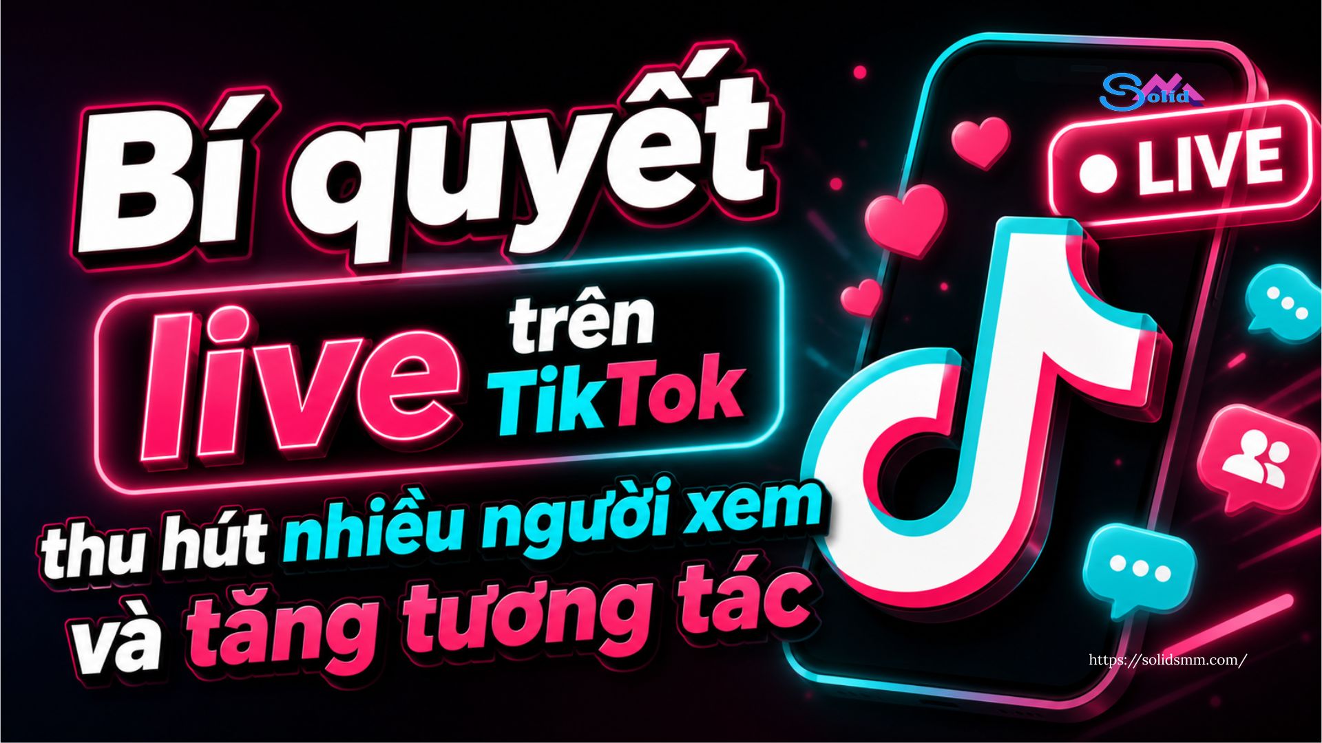 Bí quyết live trên TikTok thu hút nhiều người xem và tăng tương tác