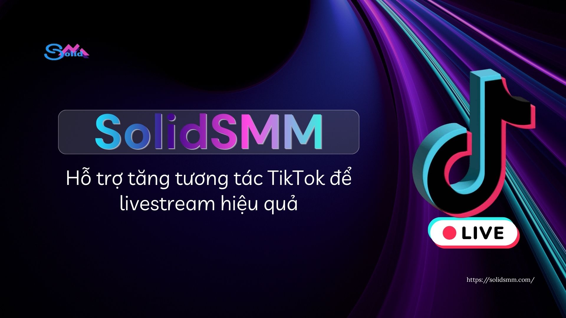 SolidSMM hỗ trợ tăng tương tác TikTok để livestream hiệu quả