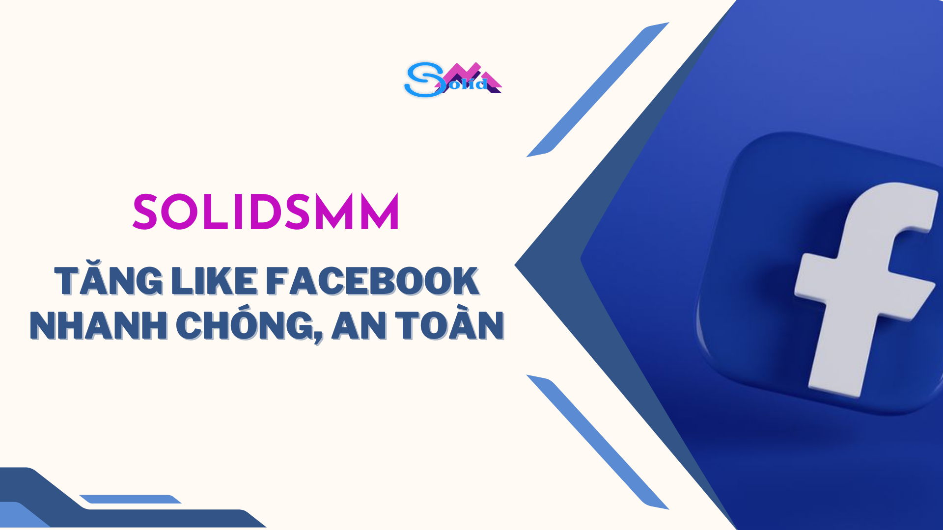 SolidSMM là đơn vị tăng like Facebook nhanh chóng, an toàn được nhiều khách hàng lựa chọn