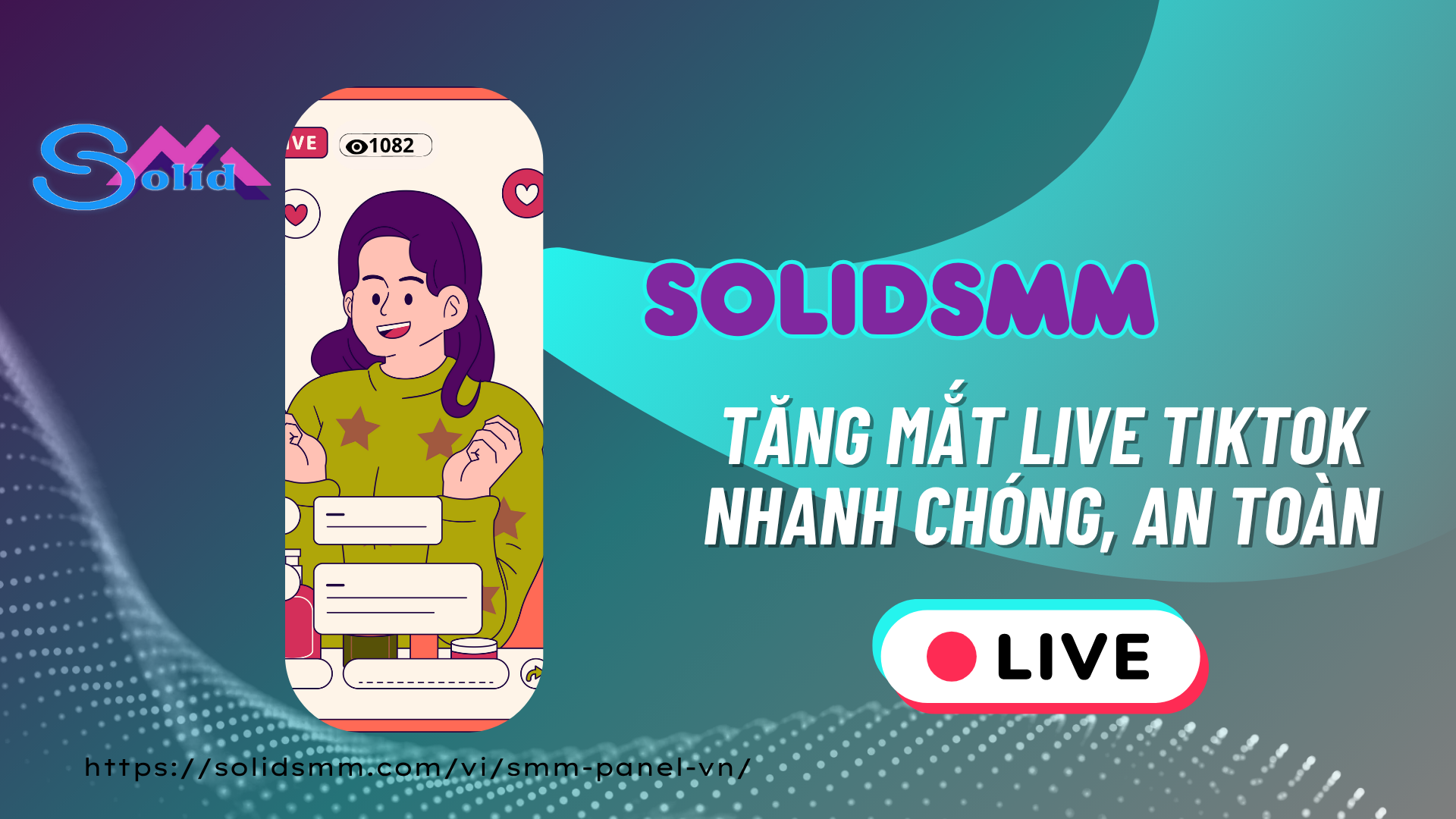 SolidSMM là đơn vị tăng mắt xem live TikTok nhanh chóng, an toàn