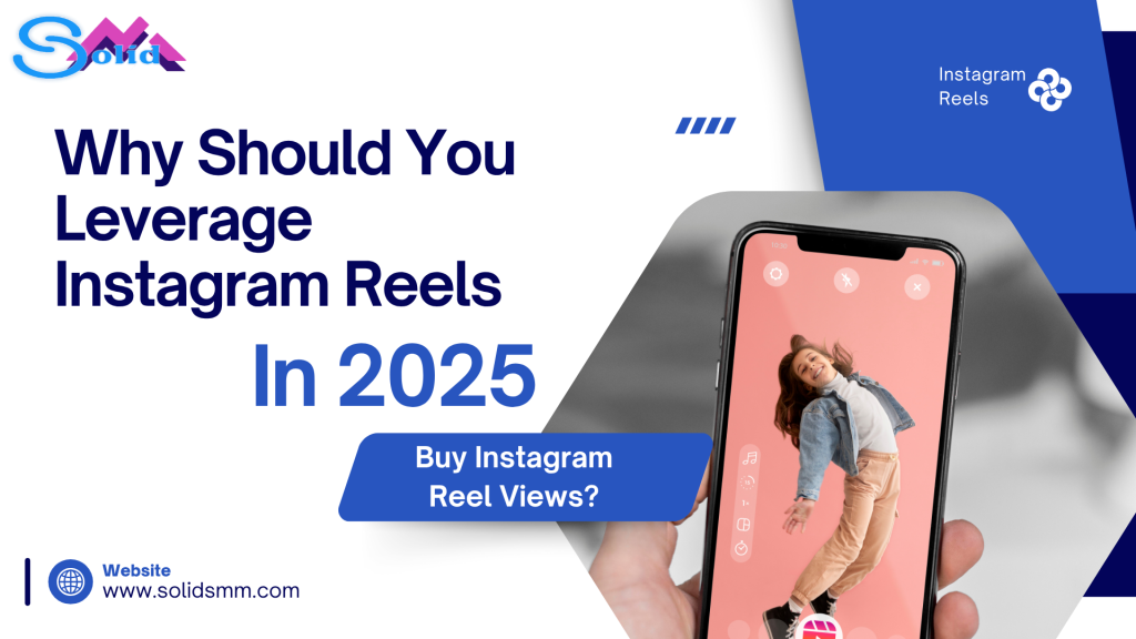 Buy Instagram Reel Views: How to Get More Views on Reels - Solid SMM