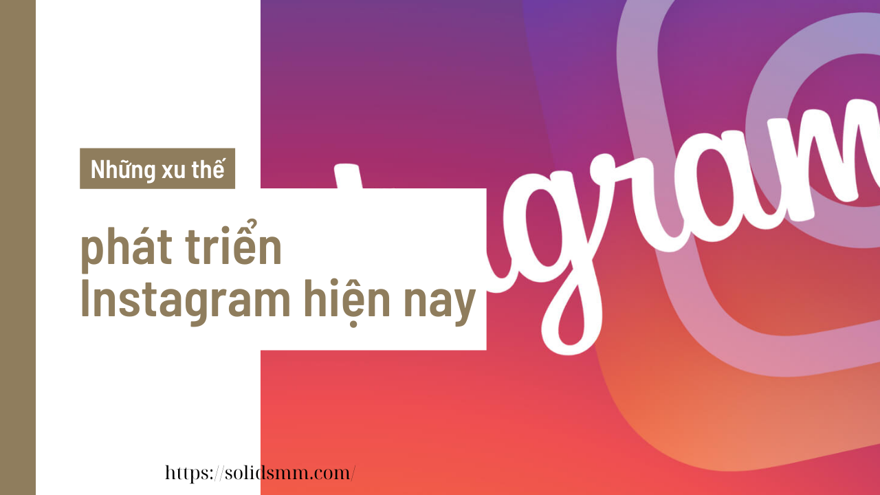 Những xu thế phát triển Instagram hiện nay - Cách buff follow Insta nhanh chóng